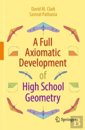 A Full Axiomatic Development Of High School Geometry
