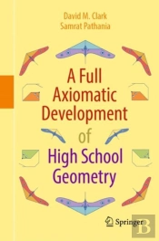 A Full Axiomatic Development Of High School Geometry