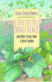 A Full Life In A Small Place And Other Essays From A Desert Garden