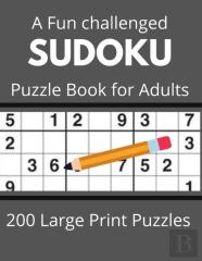 A Fun Challenged Sudoku  Puzzle Book For Adults 200 Large Print Puzzles