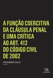 A Função Coercitiva Da Cláusula Penal E Uma Crítica Ao Art. 412 Do Código Civil De 2002