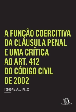 Bertrand.pt - A Função Coercitiva Da Cláusula Penal E Uma Crítica Ao Art. 412 Do Código Civil De 2002