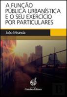 A Função Pública Urbanística e o seu Exercício por Particulares