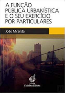 Bertrand.pt - A Função Pública Urbanística e o seu Exercício por Particulares
