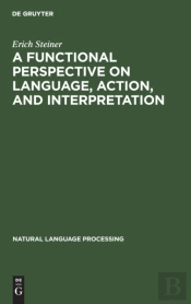 A Functional Perspective On Language, Action, And Interpretation