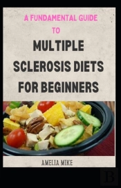 A Fundamental Guide To Multiple Sclerosis Diets For Beginners