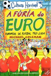 A Fúria do Euro - Europeus de Futebol 1960-2004
