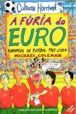 A Fúria do Euro - Europeus de Futebol 1960-2004