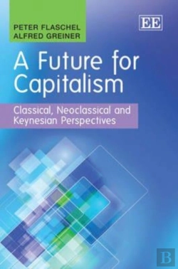 Bertrand.pt - A Future For Capitalism - Classical, Neoclassical And Keynesian Perspectives