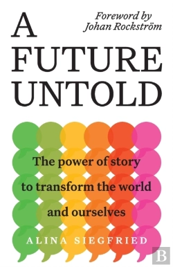 Bertrand.pt - A Future Untold: The Power Of Story To Transform The World And Ourselves