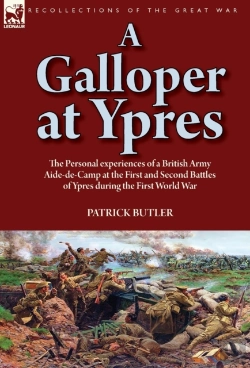 Bertrand.pt - A Galloper At Ypres: The Personal Experiences Of A British Army Aide-De-Camp At The First And Second Battles Of Ypres During The First World War
