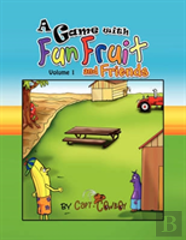 A Game With Fun Fruit And Friends Volume I