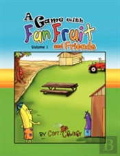 A Game With Fun Fruit And Friends Volume I