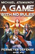 A Game With No Rules (Perimeter Defense Book #4) Litrpg Series