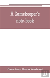 A Gamekeeper'S Note-Book