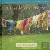 A Garden To Dye For