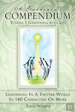 Bertrand.pt - A Gardener'S Compendium Volume 1 Gardening With Life