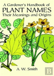 A Gardener'S Handbook Of Plant Names