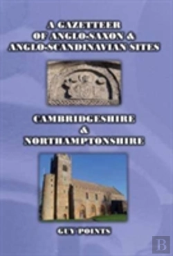 Bertrand.pt - A Gazetteer Od Anglo-Saxon & Anglo-Scandinavian Sites: Cambridgeshire & Northamptonshire