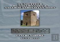 A Gazetteer Of Anglo-Saxon And Anglo-Scandinavian Sites Lincolnshire