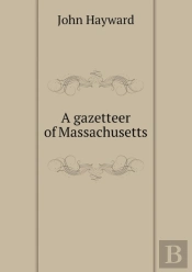 A Gazetteer Of Massachusetts