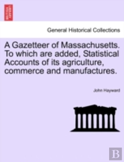 Bertrand.pt - A Gazetteer Of Massachusetts. To Which A