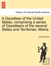 A Gazetteer Of The United States, Compri