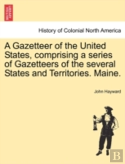 Bertrand.pt - A Gazetteer Of The United States, Compri