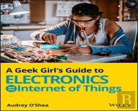 A Geek Girl'S Guide To Electronics And The Internet Of Things