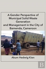 A Gender Perspective Of Municipal Solid Waste Generation And Management In The City Of Bamenda, Cameroon