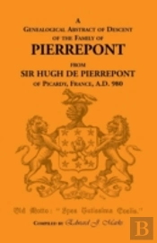 A Genealogical Abstract Of Descent Of The Family Of Pierrepont