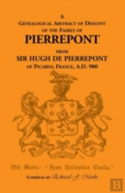 Bertrand.pt - A Genealogical Abstract Of Descent Of The Family Of Pierrepont