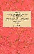 A Genealogical And Heraldic History Of The Commoners Of Great Britain And Ireland. In Four Volumes. Volume I