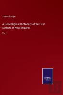 A Genealogical Dictionary Of The First Settlers Of New England