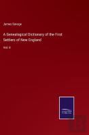 A Genealogical Dictionary Of The First Settlers Of New England
