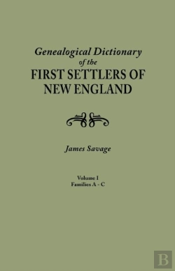 Bertrand.pt - A Genealogical Dictionary Of The First Settlers Of New England, Showing Three Generations Of Those Who Came Before May, 1692. In Four Volumes. Volume I (Families Abbee - Cuttriss)