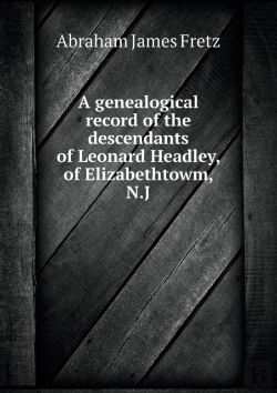Bertrand.pt - A Genealogical Record Of The Descendants Of Leonard Headley, Of Elizabethtowm, N.J