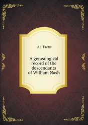 A Genealogical Record Of The Descendants Of William Nash