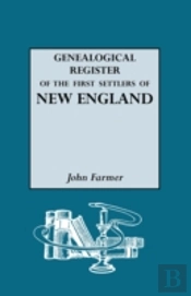 A Genealogical Register Of The First Settlers Of New England