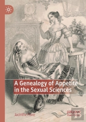 A Genealogy Of Appetite In The Sexual Sciences