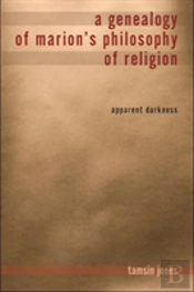 A Genealogy Of Marion'S Philosophy Of Religion