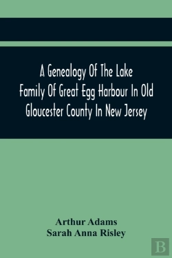 Bertrand.pt - A Genealogy Of The Lake Family Of Great Egg Harbour In Old Gloucester County In New Jersey