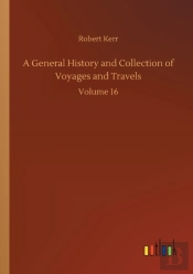 A General History And Collection Of Voyages And Travels