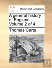 A General History Of England. ...  Volum