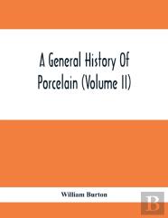 A General History Of Porcelain (Volume Ii)