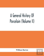 A General History Of Porcelain (Volume Ii)