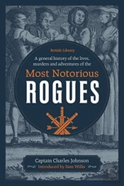 A General History Of The Lives, Murders And Adventures Of The Most Notorious Rogues