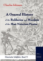 A General History Of The Robberies And Murders Of The Most Notorious Pirates