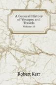 A General History Of Voyages And Travels Volume 10