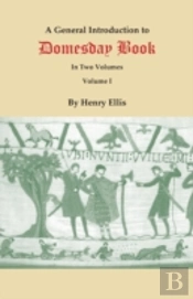 A General Introduction To Domesday Book. In Two Volumes. Volume I